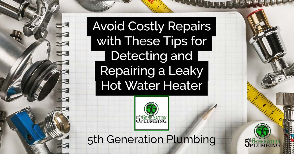 avoid costly repairs with these tips for detecting and repairing a leaky hot water heater