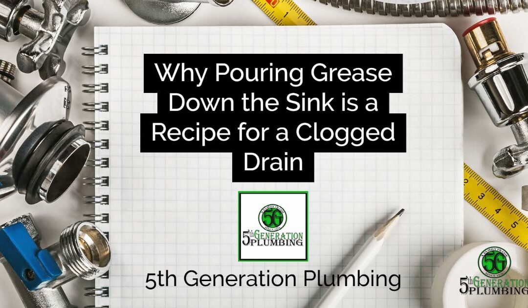 Why Pouring Grease Down the Sink is a Recipe for a Clogged Drain