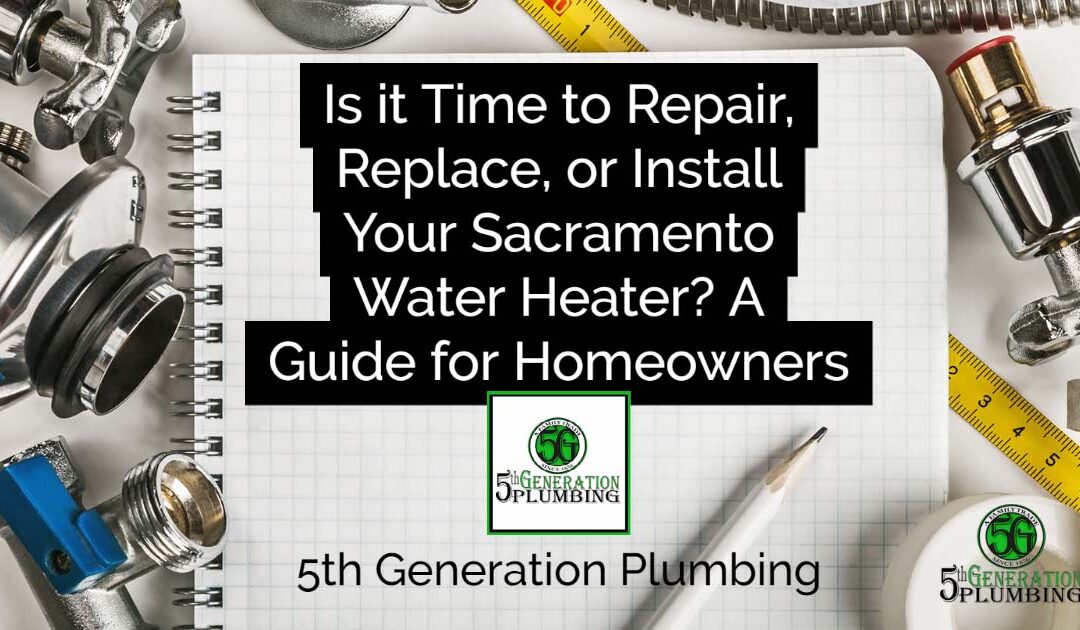 Is it Time to Repair, Replace, or Install Your Sacramento Water Heater