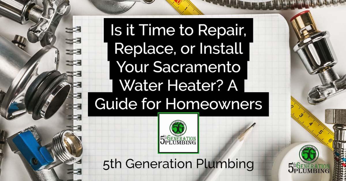 is it time to repair, replace, or install your sacramento water heater