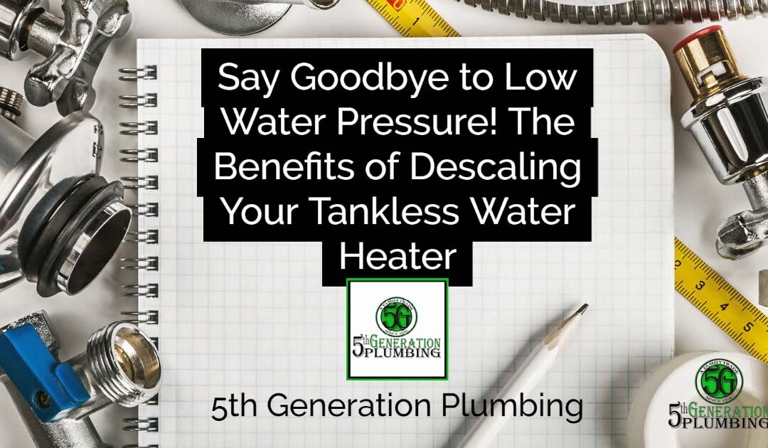 Benefits of Descaling Your Tankless Water Heater